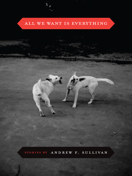 Title details for All We Want is Everything by Andrew F. Sullivan - Available